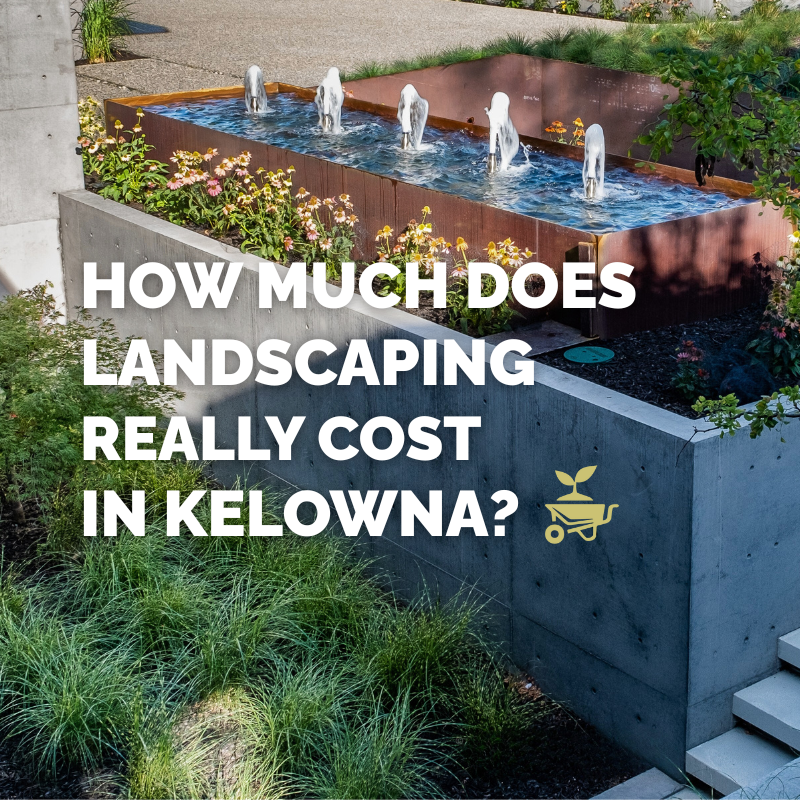 how much does landscaping really cost in kelowna